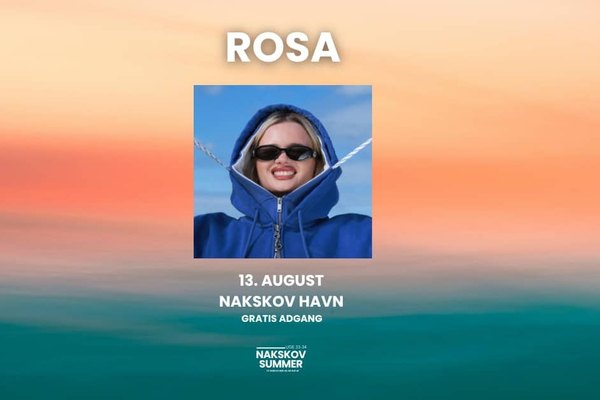 🎶 GRATIS KONCERT PÅ NAKSKOV HAVN: ROSA ER FØRSTE NAVN PÅ PLAKATEN 🎤✨