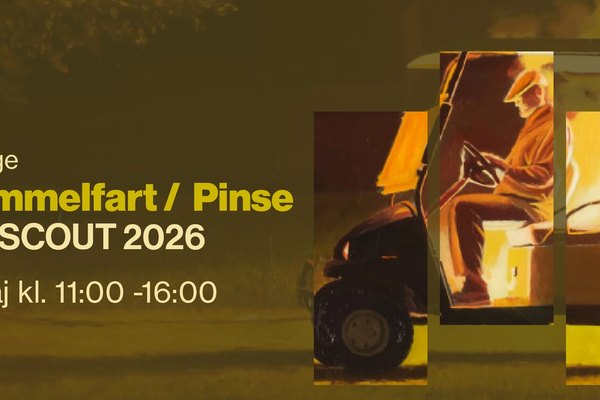 SCOUT 2026 – Udstillingsåbningsdage Kristi Himmelfart / Pinse