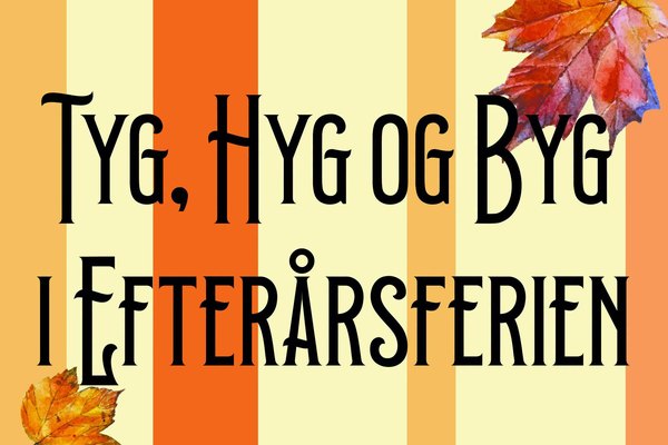 Tyg, hyg og byg i efterårsferien