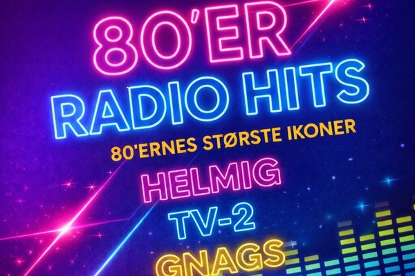 80’ernes Største Ikoner – En Hyldest til Helmig, TV-2 & GNAGS / Nykøbing F. Teater